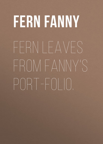 Книга Fanny Fern, Fern Fanny Fern Leaves from Fanny's Port-folio.