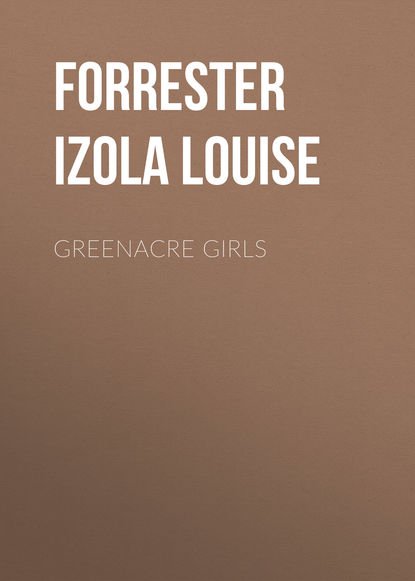 Книга Forrester Izola Louise, Izola Forrester Greenacre Girls