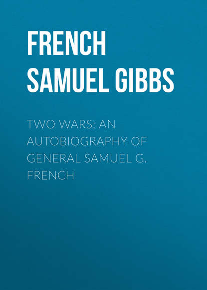 Книга Samuel French, French Samuel Gibbs Two Wars: An Autobiography of General Samuel G. French