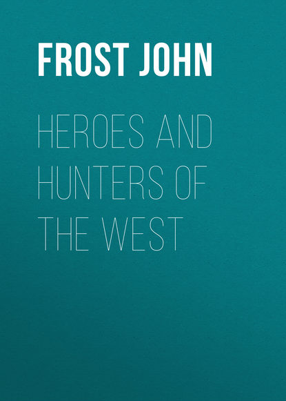 Книга Frost John, John Frost Heroes and Hunters of the West