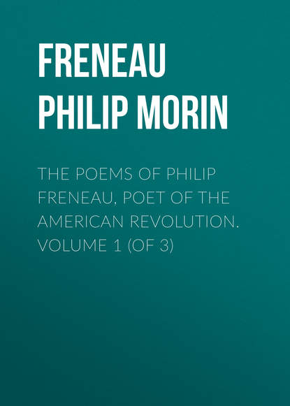 Книга Freneau Philip Morin, Philip Freneau The Poems of Philip Freneau, Poet of the American Revolution. Volume 1 (of 3)