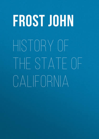 Книга Frost John, John Frost History of the State of California