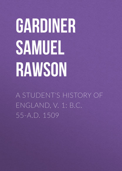 Книга Gardiner Samuel Rawson, Samuel Gardiner A Student's History of England, v. 1: B.C. 55-A.D. 1509