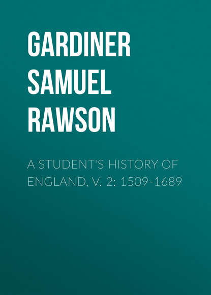 Книга Gardiner Samuel Rawson, Samuel Gardiner A Student's History of England, v. 2: 1509-1689