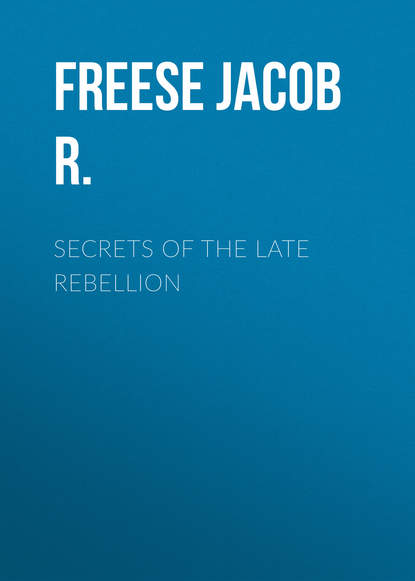 Книга Jacob Freese, Freese Jacob R. Secrets of the Late Rebellion