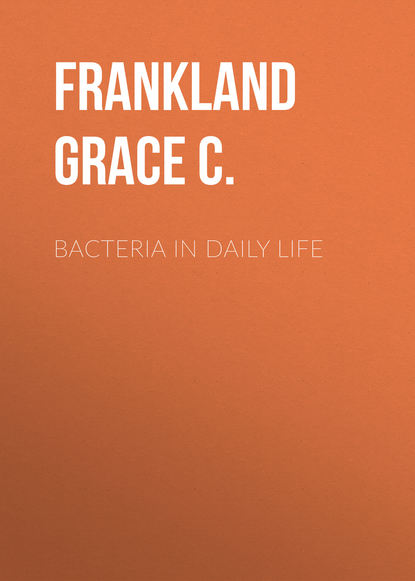 Книга Grace Frankland, Frankland Grace C. Bacteria in Daily Life