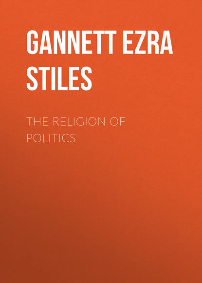 Книга Ezra Gannett, Gannett Ezra Stiles The Religion of Politics