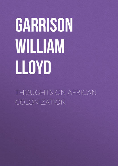 Книга Garrison William Lloyd, William Garrison Thoughts on African Colonization