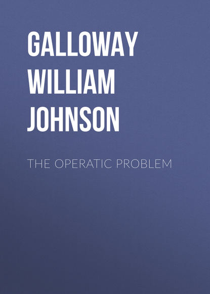 Книга William Galloway, Galloway William Johnson The Operatic Problem