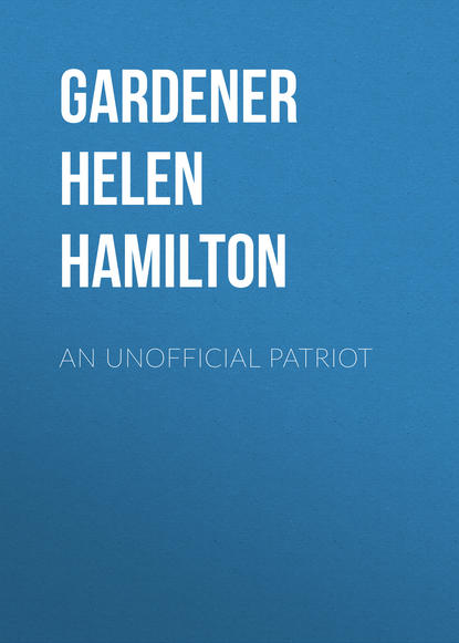 Книга Helen Gardener, Gardener Helen Hamilton An Unofficial Patriot