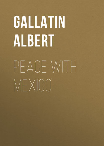 Книга Gallatin Albert, Albert Gallatin Peace with Mexico