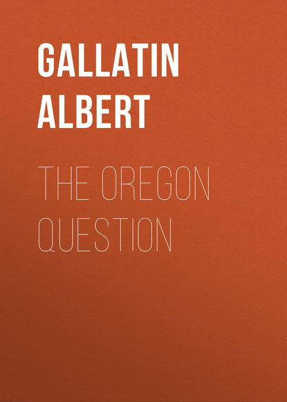 Книга Gallatin Albert, Albert Gallatin The Oregon Question
