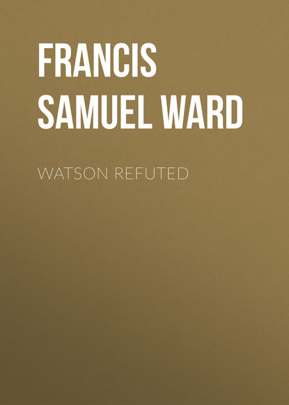 Книга Samuel Francis, Francis Samuel Ward Watson Refuted