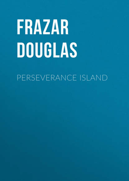 Книга Douglas Frazar, Frazar Douglas Perseverance Island