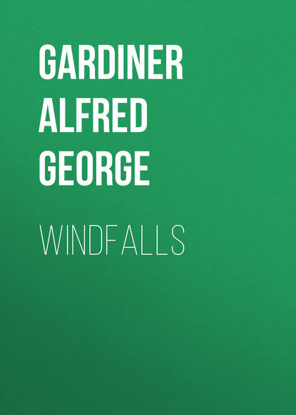 Книга Alfred Gardiner, Gardiner Alfred George Windfalls