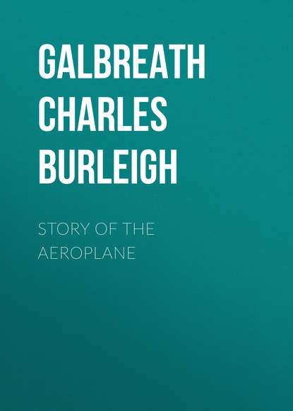 Книга Charles Galbreath, Galbreath Charles Burleigh Story of the Aeroplane