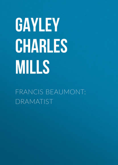 Книга Gayley Charles Mills, Charles Gayley Francis Beaumont: Dramatist