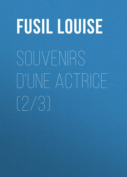 Книга Louise Fusil, Fusil Louise Souvenirs d'une actrice (2/3)