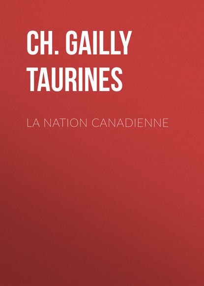 Книга Ch. Gailly de Taurines La Nation canadienne