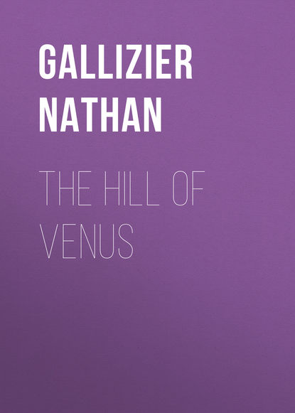 Книга Nathan Gallizier, Gallizier Nathan The Hill of Venus
