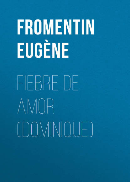 Книга Eugene Fromentin, Fromentin Eugene Fiebre de amor (Dominique)
