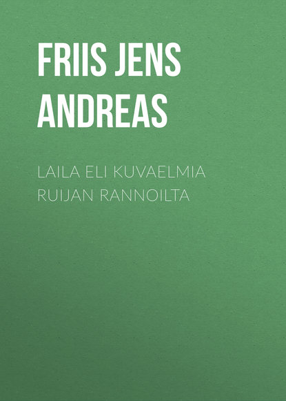 Книга Friis Jens Andreas, Jens Friis Laila eli Kuvaelmia Ruijan rannoilta
