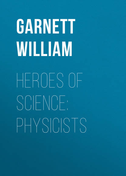 Книга William Garnett, Garnett William Heroes of Science: Physicists