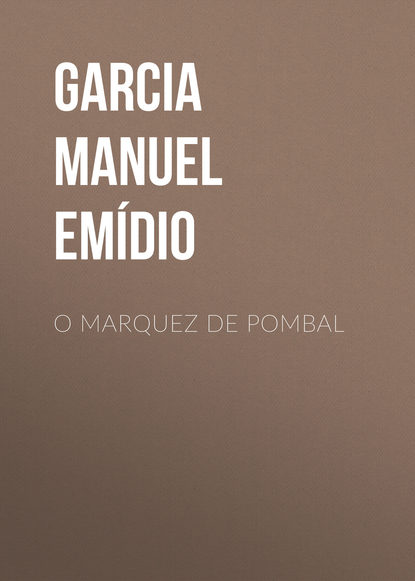 Книга Manuel Garcia, Garcia Manuel Emídio O Marquez de Pombal