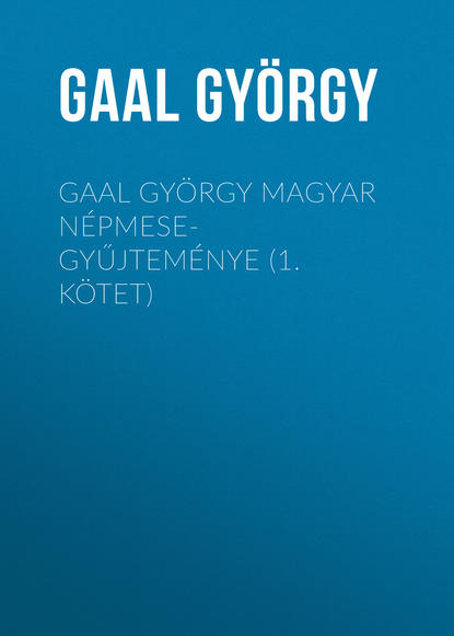 Книга György Gaal, Gaal György Gaal György magyar népmese-gyűjteménye (1. kötet)