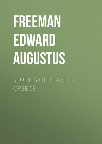Книга Freeman Edward Augustus, Edward Freeman Studies of Travel - Greece