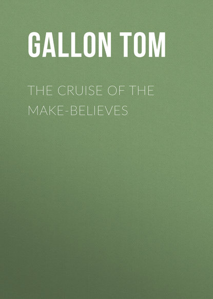 Книга Gallon Tom, Tom Gallon The Cruise of the Make-Believes