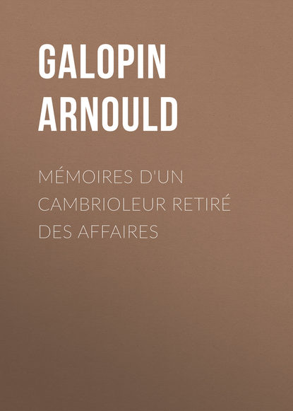 Книга Arnould Galopin, Galopin Arnould Mémoires d'un cambrioleur retiré des affaires