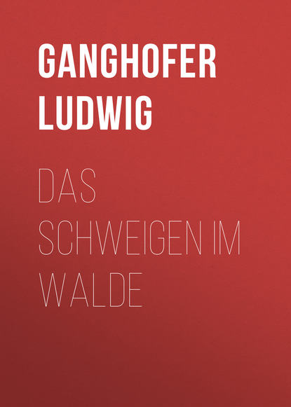 Книга Ludwig Ganghofer, Ganghofer Ludwig Das Schweigen im Walde