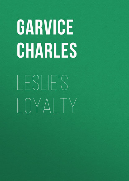 Книга Garvice Charles, Charles Garvice Leslie's Loyalty