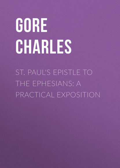 Книга Charles Gore, Gore Charles St. Paul's Epistle to the Ephesians: A Practical Exposition