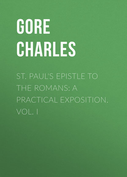 Книга Charles Gore, Gore Charles St. Paul's Epistle to the Romans: A Practical Exposition. Vol. I