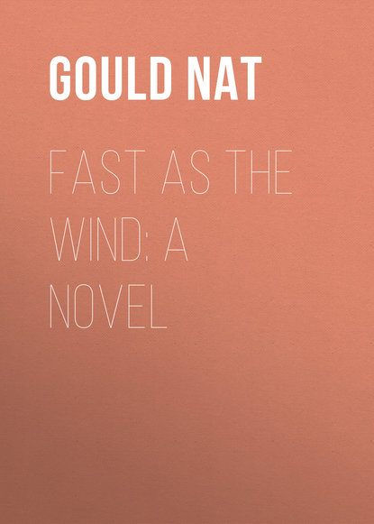 Книга Gould Nat, Nat Gould Fast as the Wind: A Novel
