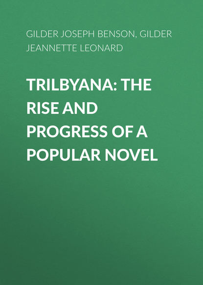 Книга Jeannette Gilder, Joseph Gilder, Gilder Jeannette Leonard Trilbyana: The Rise and Progress of a Popular Novel