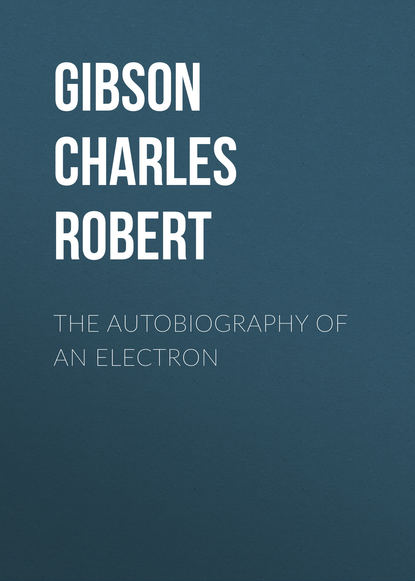 Книга Charles Gibson, Gibson Charles Robert The Autobiography of an Electron