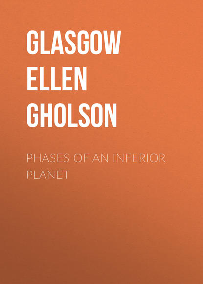 Книга Ellen Glasgow, Glasgow Ellen Anderson Gholson Phases of an Inferior Planet