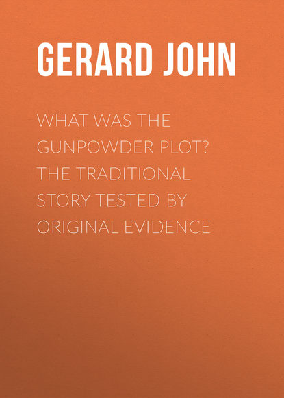 Книга John Gerard, Gerard John What was the Gunpowder Plot? The Traditional Story Tested by Original Evidence