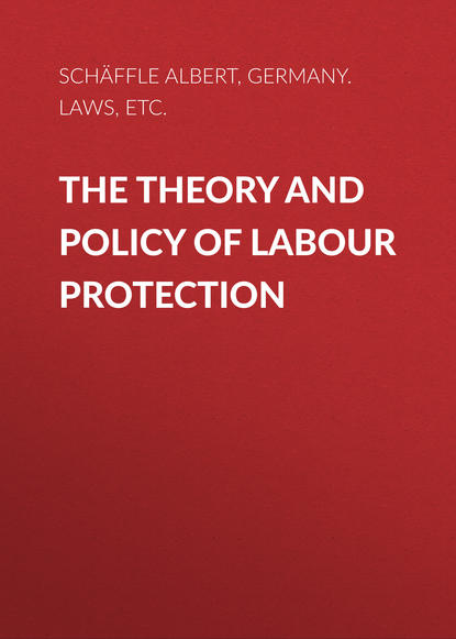 Книга etc.,  Germany. Laws, statutes, etc., Albert Schäffle, Germany. Laws, statutes The Theory and Policy of Labour Protection