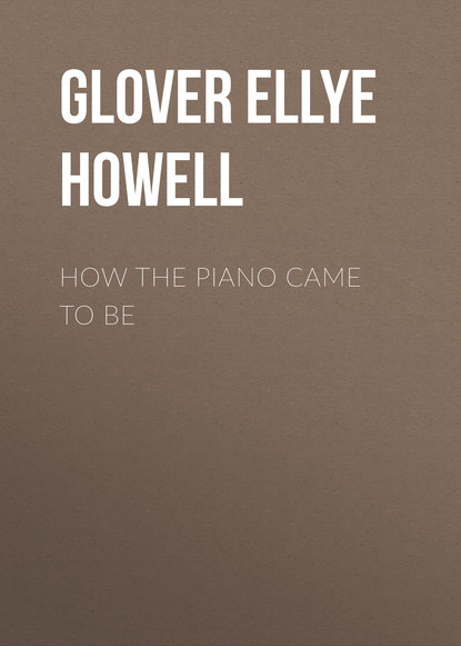 Книга Ellye Glover, Glover Ellye Howell How the Piano Came to Be