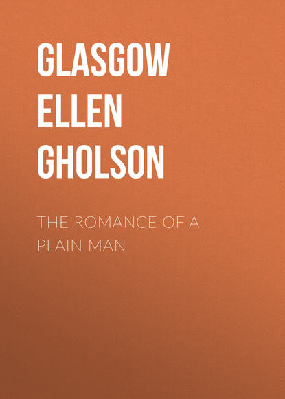 Книга Ellen Glasgow, Glasgow Ellen Anderson Gholson The Romance of a Plain Man