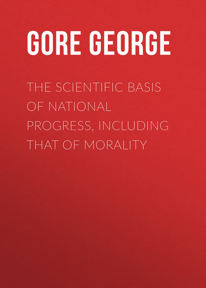 Книга Gore George, George Gore The Scientific Basis of National Progress, Including that of Morality