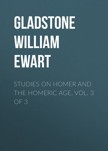 Книга Gladstone William Ewart, William Gladstone Studies on Homer and the Homeric Age, Vol. 3 of 3