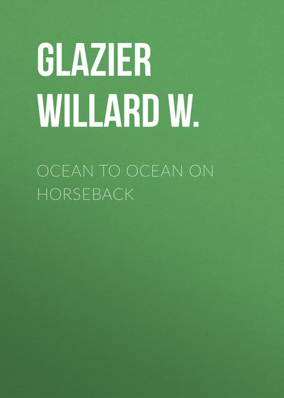 Книга Willard Glazier, Glazier Willard W. Ocean to Ocean on Horseback