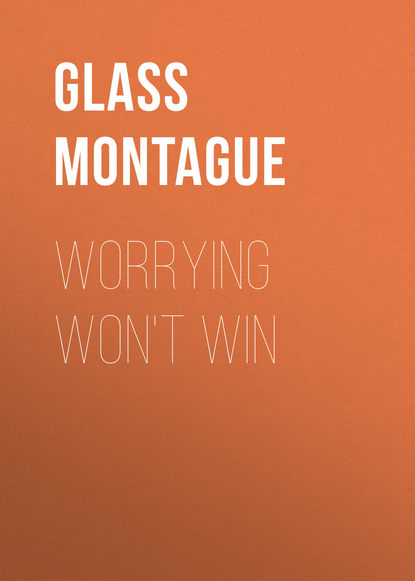 Книга Montague Glass, Glass Montague Worrying Won't Win