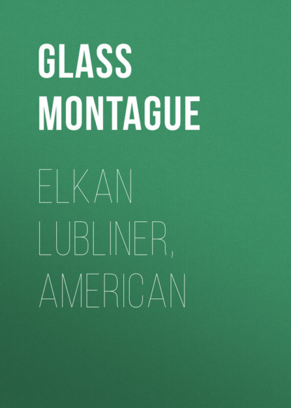 Книга Montague Glass, Glass Montague Elkan Lubliner, American