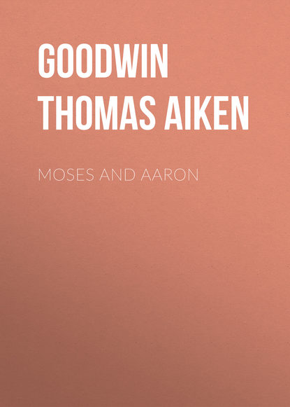 Книга Thomas Goodwin, Goodwin Thomas Aiken Moses and Aaron